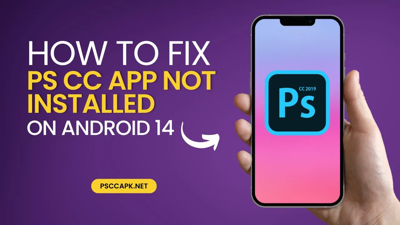 How to Fix PS CC App Not Installed on Android 14